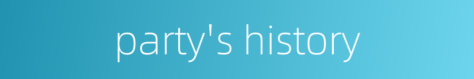 party's history的同义词