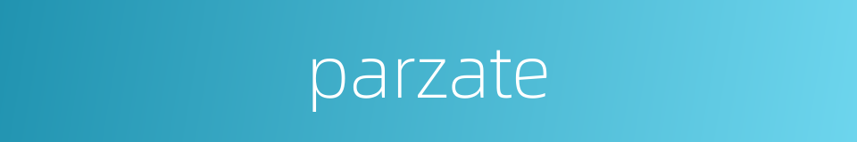 parzate的同义词