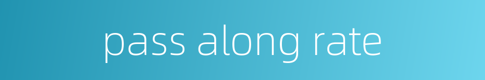 pass along rate的同义词