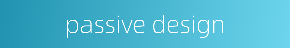 passive design的同义词