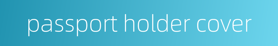 passport holder cover的同义词