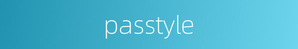 passtyle的同义词