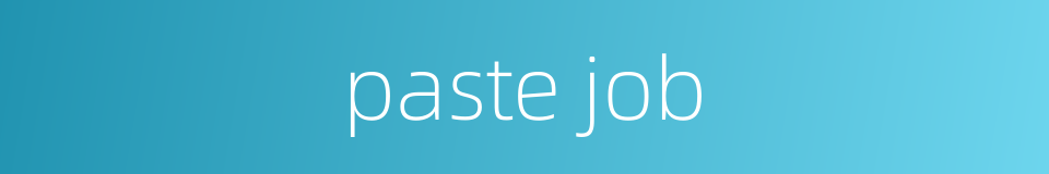 paste job的同义词