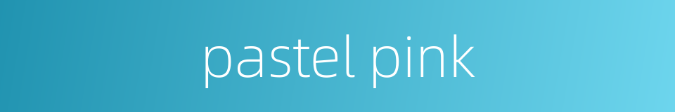 pastel pink的同义词