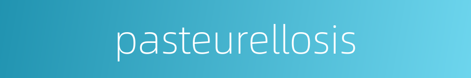 pasteurellosis的同义词