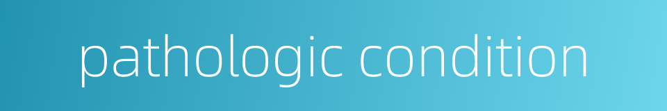 pathologic condition的同义词
