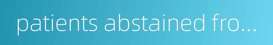 patients abstained from drugs的同义词