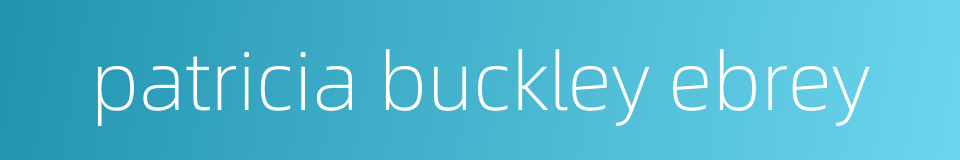 patricia buckley ebrey的同义词