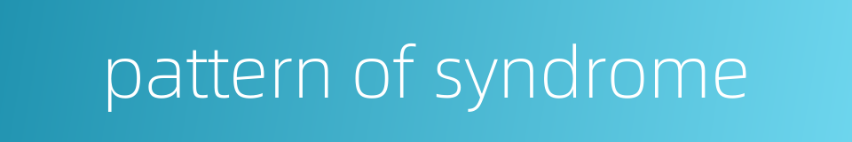 pattern of syndrome的同义词