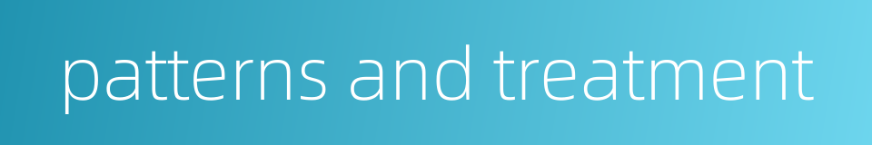 patterns and treatment的同义词