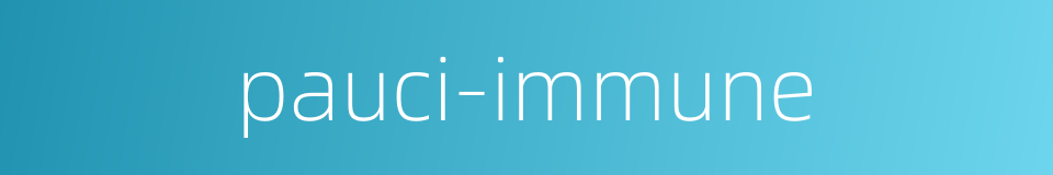 pauci-immune的同义词