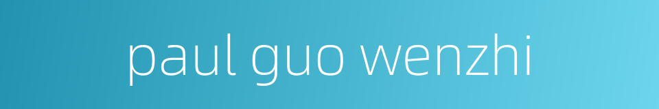 paul guo wenzhi的同义词