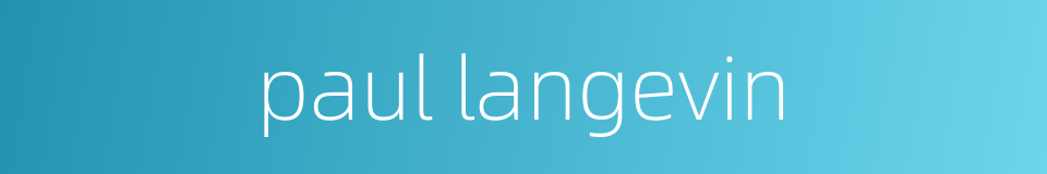 paul langevin的同义词