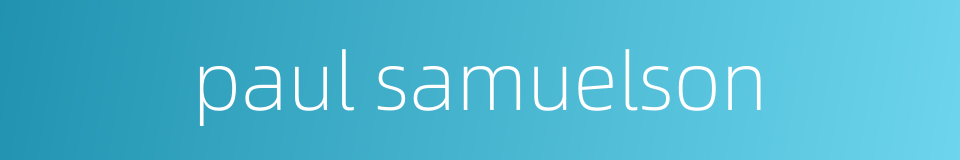 paul samuelson的同义词