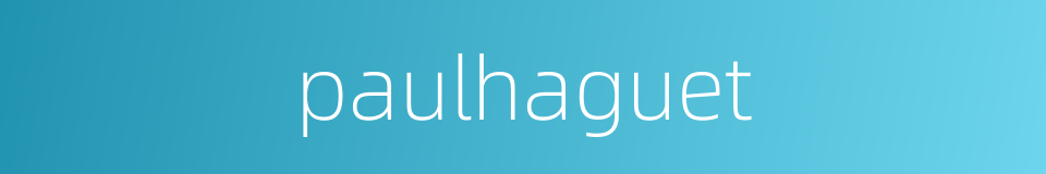 paulhaguet的同义词