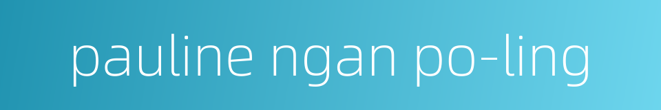 pauline ngan po-ling的同义词