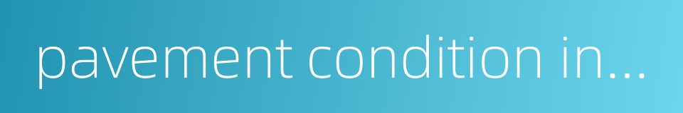 pavement condition index的同义词