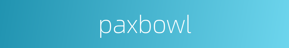 paxbowl的同义词