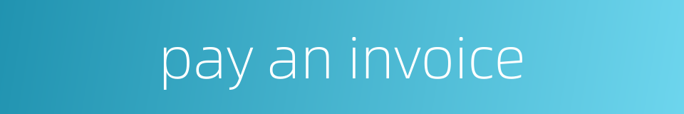 pay an invoice的同义词