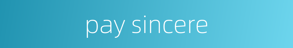 pay sincere的同义词