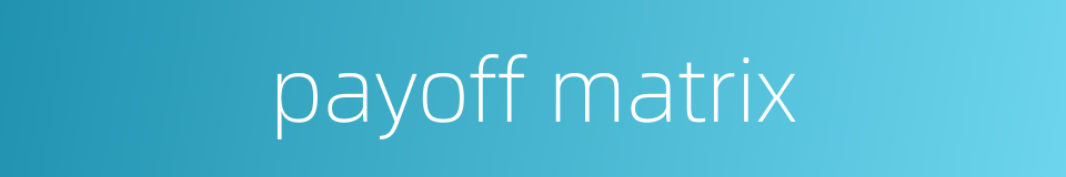 payoff matrix的同义词