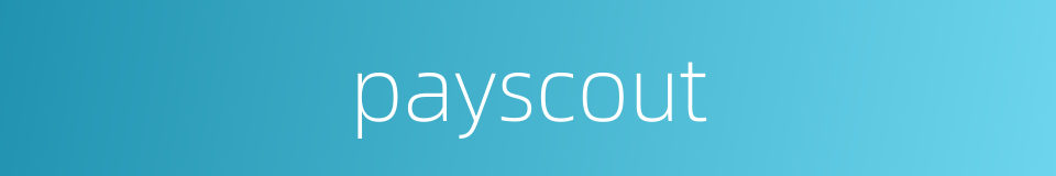 payscout的同义词