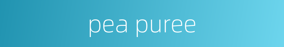 pea puree的同义词