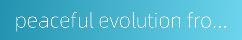 peaceful evolution from socialism back to capitalism的同义词