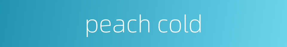 peach cold的同义词