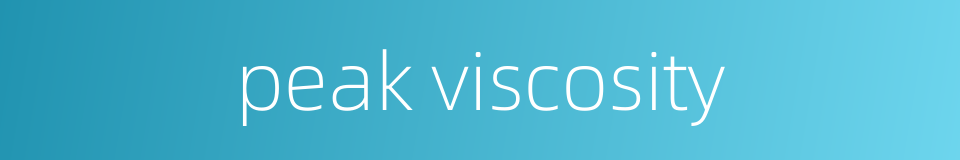 peak viscosity的同义词