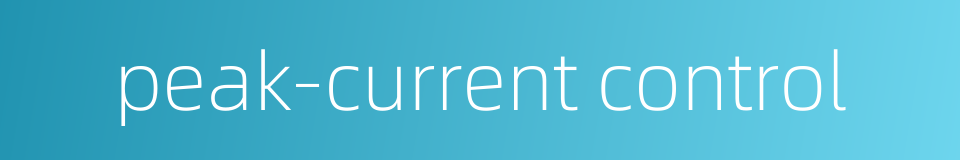 peak-current control的同义词