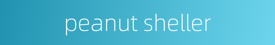 peanut sheller的同义词