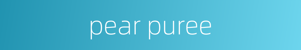 pear puree的同义词