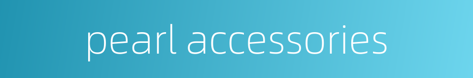 pearl accessories的同义词