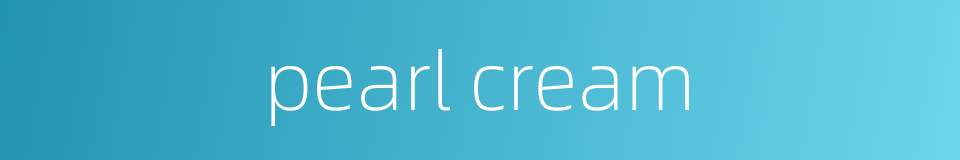 pearl cream的同义词