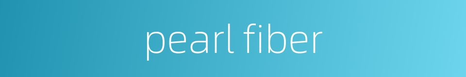 pearl fiber的同义词