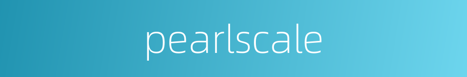 pearlscale的同义词