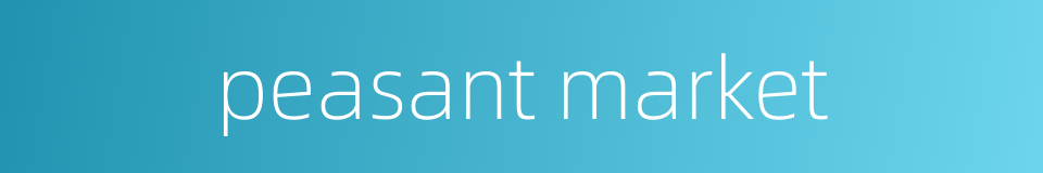 peasant market的同义词
