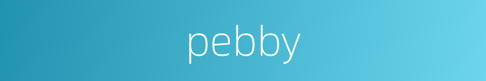 pebby的同义词