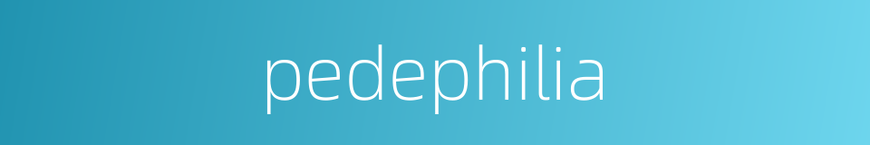 pedephilia的同义词