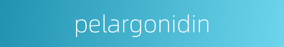 pelargonidin的同义词