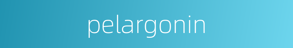 pelargonin的同义词