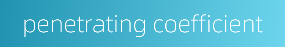 penetrating coefficient的同义词