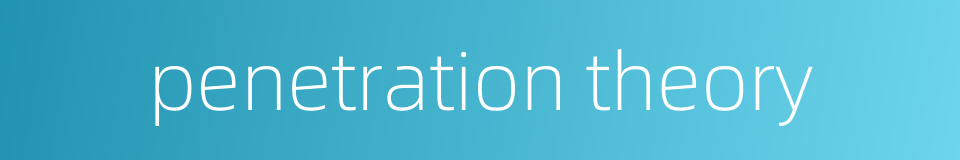 penetration theory的同义词
