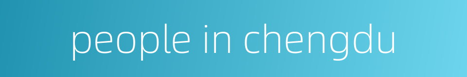 people in chengdu的同义词