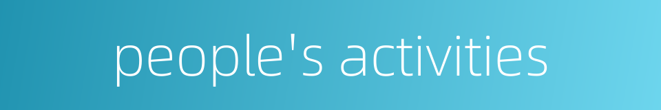 people's activities的同义词