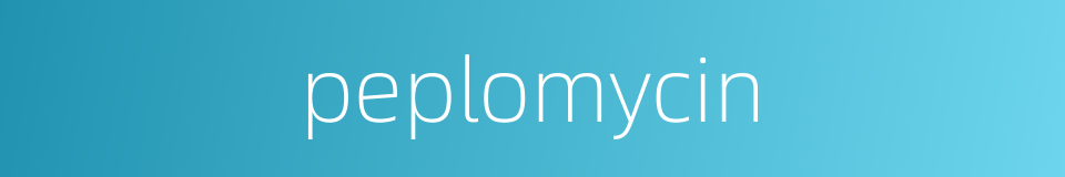 peplomycin的同义词