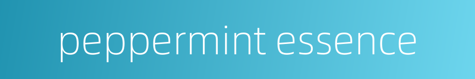 peppermint essence的同义词