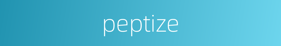 peptize的同义词