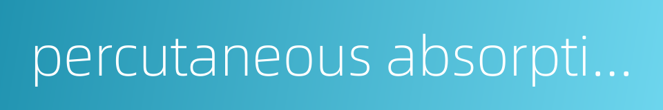 percutaneous absorption的同义词